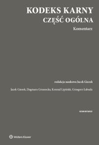 Kodeks karny Część ogólna Komentarz w.1/21. Autor: Opracowanie zbiorowe. Dobreksiazki.pl Okładka książki Kodeks karny Część ogólna Komentarz w.1/21