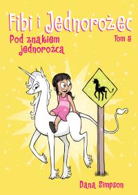 Komiksy są super T.5 Pod znakiem jednorożca. Autor: Dana Simpson. Dobreksiazki.pl Okładka książki Komiksy są super T.5 Pod znakiem jednorożca