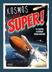 Kosmos jest super!. Autor: Harman Alice. Dobreksiazki.pl Okładka książki Kosmos jest super!