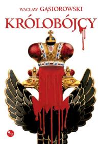 Królobójcy. Autor: Wacław Gąsiorowski. Dobreksiazki.pl Okładka książki Królobójcy