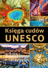Księga cudów UNESCO. Autor: Opracowanie zbiorowe. Dobreksiazki.pl Okładka książki Księga cudów UNESCO