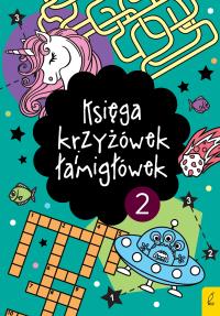 Księga krzyżówek i łamigłówek 2. Autor: Opracowanie zbiorowe. Dobreksiazki.pl Okładka książki Księga krzyżówek i łamigłówek 2