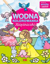 Księżniczki. Wodna kolorowanka. Autor: Opracowanie zbiorowe. Dobreksiazki.pl Okładka książki Księżniczki. Wodna kolorowanka