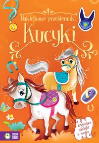 Kucyki. Naklejkowe przebieranki. Autor: Opracowanie zbiorowe. Dobreksiazki.pl Okładka książki Kucyki. Naklejkowe przebieranki