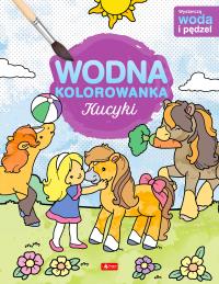 Kucyki. Wodna kolorowanka. Autor: Opracowanie zbiorowe. Dobreksiazki.pl Okładka książki Kucyki. Wodna kolorowanka