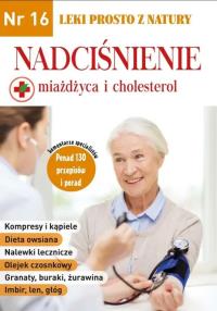 Leki prosto z natury cz. 16 Nadciśnienie. Autor: Praca zbiorowa. Dobreksiazki.pl Okładka książki Leki prosto z natury cz. 16 Nadciśnienie