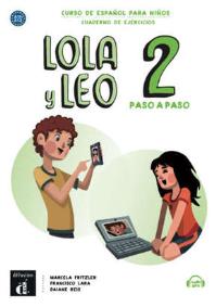 Lola y Leo 2 paso a paso zeszyt ćwiczeń. Autor: Marcela Fritzler, Francisco Lara, Daiane Reis. Dobreksiazki.pl Okładka książki Lola y Leo 2 paso a paso zeszyt ćwiczeń