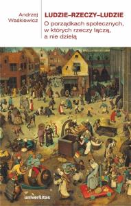 Ludzie—rzeczy—ludzie. Autor: Waśkiewicz Andrzej. Dobreksiazki.pl Okładka książki Ludzie—rzeczy—ludzie