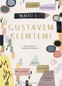 Maluj z Gustavem Klimtem!. Autor: Opracowanie zbiorowe. Dobreksiazki.pl Okładka książki Maluj z Gustavem Klimtem!