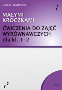 Małymi kroczkami.Ćwiczenia do zajęć wyrówn. kl.1-2. Autor: Monika Kraszewska. Dobreksiazki.pl Okładka książki Małymi kroczkami.Ćwiczenia do zajęć wyrówn. kl.1-2