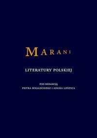 Marani literatury polskiej. Autor: Bogalecki Piotr, Lipszyc Adam. Dobreksiazki.pl Okładka książki Marani literatury polskiej