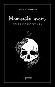 Memento mori. Wielkopostnik. Autor: Theresa Aletheia Noble FSP. Dobreksiazki.pl Okładka książki Memento mori. Wielkopostnik
