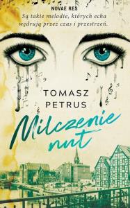Milczenie nut. Autor: Tomasz Petrus. Dobreksiazki.pl Okładka książki Milczenie nut