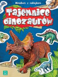 Minialbum z naklejkami. Tajemnice dinozaurów w.2. Autor: Opracowanie zbiorowe. Dobreksiazki.pl Okładka książki Minialbum z naklejkami. Tajemnice dinozaurów w.2