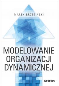 Modelowanie organizacji dynamicznej. Autor: Marek Brzeziński. Dobreksiazki.pl Okładka książki Modelowanie organizacji dynamicznej