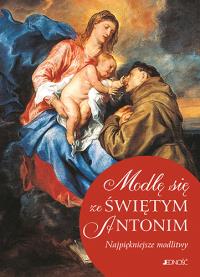 Modlę się ze Świętym Antonim Najpiękniejsze modlitwy. Autor: Giancarlo Paris. Dobreksiazki.pl Okładka książki Modlę się ze Świętym Antonim Najpiękniejsze modlitwy