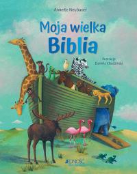 Moja wielka Biblia. Autor: Annette Neubauer. Dobreksiazki.pl Okładka książki Moja wielka Biblia