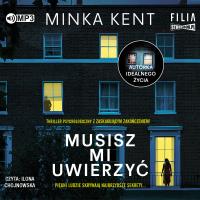 Musisz mi uwierzyć. Audiobook. Autor: Kent Minka. Dobreksiazki.pl Okładka książki Musisz mi uwierzyć. Audiobook