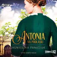 Na Podlasiu. T.1 Antonia. Audiobook. Autor: Panasiuk Agnieszka. Dobreksiazki.pl Okładka książki Na Podlasiu. T.1 Antonia. Audiobook