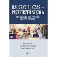 Nauczyciel czas Przestrzeń szkoła Podnoszenie efektywności procesu edukacji. Autor: Ewa Pasterniak-Kobyłecka, Famuła-Jurczak Anita. Dobreksiazki.pl Okładka książki Nauczyciel czas Przestrzeń szkoła Podnoszenie efektywności procesu edukacji