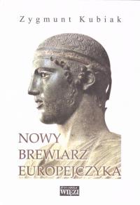 Nowy brewiarz Europejczyka. Autor: Kubiak Zygmunt. Dobreksiazki.pl Okładka książki Nowy brewiarz Europejczyka