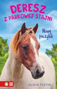 Nowy początek. Deresz z parkowej stajni. Autor: Tuffin Olivia. Dobreksiazki.pl Okładka książki Nowy początek. Deresz z parkowej stajni