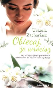 Obiecaj, że wrócisz. Autor: Urszula Zachariasz. Dobreksiazki.pl Okładka książki Obiecaj, że wrócisz