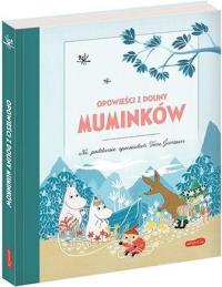 Opowieści z Doliny Muminków. Autor: ALEX HARIDI, CECILIA DAVIDSON, FILIPPA WIDLUND. Dobreksiazki.pl Okładka książki Opowieści z Doliny Muminków