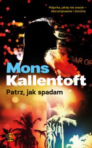 Patrz, jak spadam. Autor: Mons Kallentoft. Dobreksiazki.pl Okładka książki Patrz, jak spadam