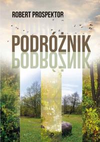 Podróżnik. Autor: Robert Prospektor. Dobreksiazki.pl Okładka książki Podróżnik