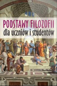 Podstawy filozofii dla uczniów i studentów (wyd.2021). Autor: Opracowanie zbiorowe. Dobreksiazki.pl Okładka książki Podstawy filozofii dla uczniów i studentów (wyd.2021)