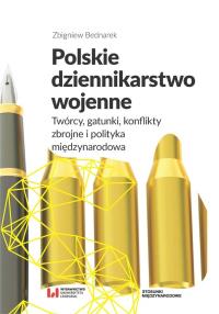 Polskie dziennikarstwo wojenne. Autor: Zbigniew Bednarek. Dobreksiazki.pl Okładka książki Polskie dziennikarstwo wojenne