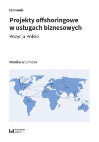 Projekty offshoringowe w usługach biznesowych. Autor: Wodnicka Monika. Dobreksiazki.pl Okładka książki Projekty offshoringowe w usługach biznesowych