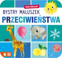 Przeciwieństwa. Bystry maluszek. Autor: Opracowanie zbiorowe. Dobreksiazki.pl Okładka książki Przeciwieństwa. Bystry maluszek
