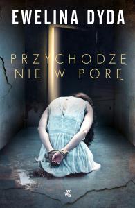 Przychodzę nie w porę - uszkodzone. Autor: Dyda Ewelina. Dobreksiazki.pl Okładka książki Przychodzę nie w porę - uszkodzone
