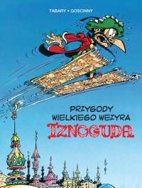 Przygody wielkiego wezyra Iznoguda T.3. Autor: René Goscinny, JEAN TABARY. Dobreksiazki.pl Okładka książki Przygody wielkiego wezyra Iznoguda T.3