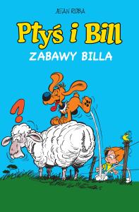 Ptyś i Bill T.8 Zabawy Billa. Autor: Jean Roba. Dobreksiazki.pl Okładka książki Ptyś i Bill T.8 Zabawy Billa