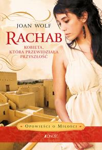 Rachab Kobieta która przewidziała przyszłość. Autor: Joan Wolf. Dobreksiazki.pl Okładka książki Rachab Kobieta która przewidziała przyszłość