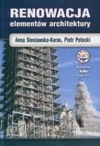 Renowacja elementów architektury. Autor: Anna Sienawska-Kuras, Piotr Potocki. Dobreksiazki.pl Okładka książki Renowacja elementów architektury
