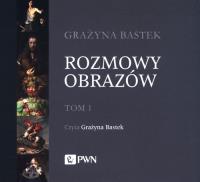 Rozmowy obrazów Tom 1 - Audiobook. Autor: Bastek Grażyna. Dobreksiazki.pl Okładka książki Rozmowy obrazów Tom 1 - Audiobook
