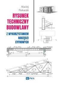 Rysunek techniczny budowlany. z wykorzystaniem narzędzi cyfrowych. Autor: Maciej Piekarski. Dobreksiazki.pl Okładka książki Rysunek techniczny budowlany. z wykorzystaniem narzędzi cyfrowych