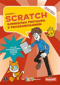 Scratch. Komiksowa przygoda z programowaniem. Wydanie II. Autor: The LEAD Project. Dobreksiazki.pl Okładka książki Scratch. Komiksowa przygoda z programowaniem. Wydanie II