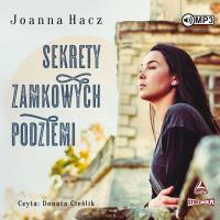 Sekrety zamkowych podziemi. Audiobook. Autor: Bochaczek-Trąbska Joanna. Dobreksiazki.pl Okładka książki Sekrety zamkowych podziemi. Audiobook