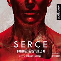 Serce. Audiobook. Autor: Bartosz Szczygielski. Dobreksiazki.pl Okładka książki Serce. Audiobook