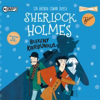 Sherlock Holmes T.3 Błękitny karbunkuł. Audiobook. Autor: Sir Arthur Conan Doyle. Dobreksiazki.pl Okładka książki Sherlock Holmes T.3 Błękitny karbunkuł. Audiobook
