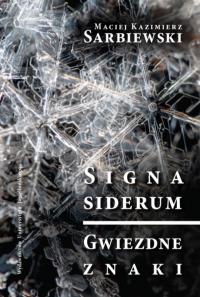 Signa siderum - Gwiezdne znaki. Autor: Sarbiewski Kazimierz Maciej. Dobreksiazki.pl Okładka książki Signa siderum - Gwiezdne znaki