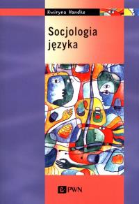 Socjologia językowa. Autor: Kwiryna Handke (red.). Dobreksiazki.pl Okładka książki Socjologia językowa