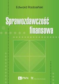 Sprawozdawczość finansowa. Autor: Radosiński Edward. Dobreksiazki.pl Okładka książki Sprawozdawczość finansowa