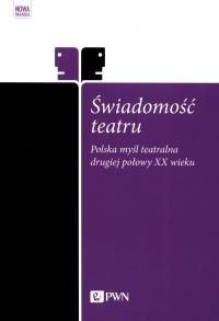Świadomość teatru. Wydawca: Wydawnictwo Naukowe PWN. Dobreksiazki.pl Opakowanie Świadomość teatru