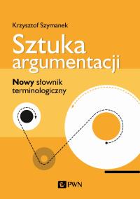 Sztuka argumentacji. Autor: Szymanek Krzysztof. Dobreksiazki.pl Okładka książki Sztuka argumentacji